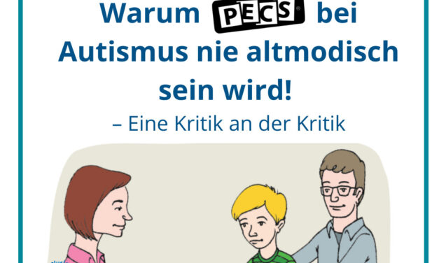 Warum PECS<sup>®</sup> bei Autismus nie altmodisch sein wird! – Eine Kritik an der Kritik